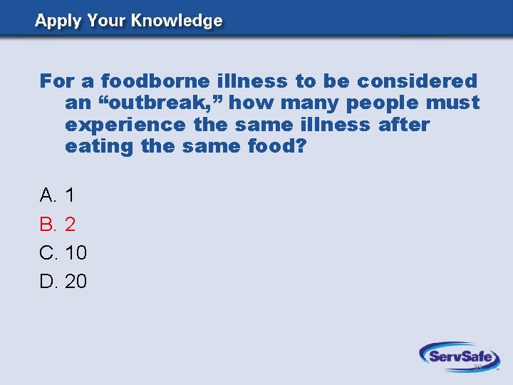 For a foodborne illness to be considered an “outbreak, ” how many people must For a foodborne illness to be considered an “outbreak, ” how many people must