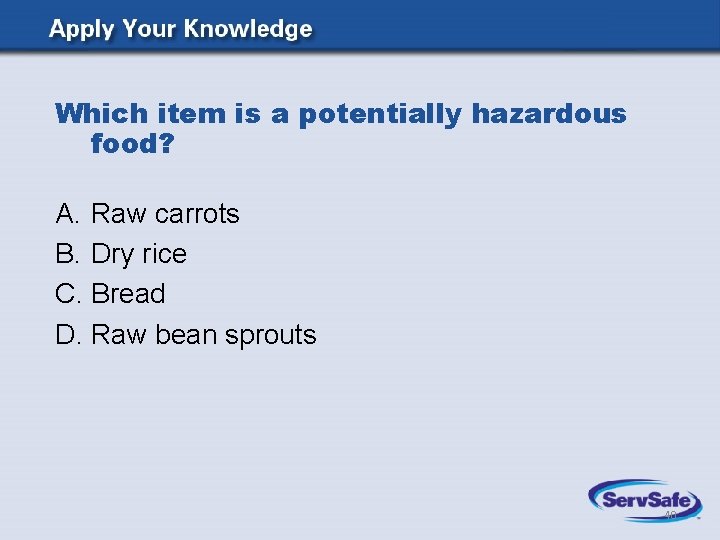 Which item is a potentially hazardous food? A. Raw carrots B. Dry rice C. Which item is a potentially hazardous food? A. Raw carrots B. Dry rice C.