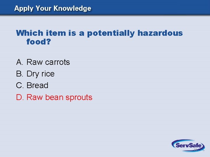 Which item is a potentially hazardous food? A. Raw carrots B. Dry rice C. Which item is a potentially hazardous food? A. Raw carrots B. Dry rice C.