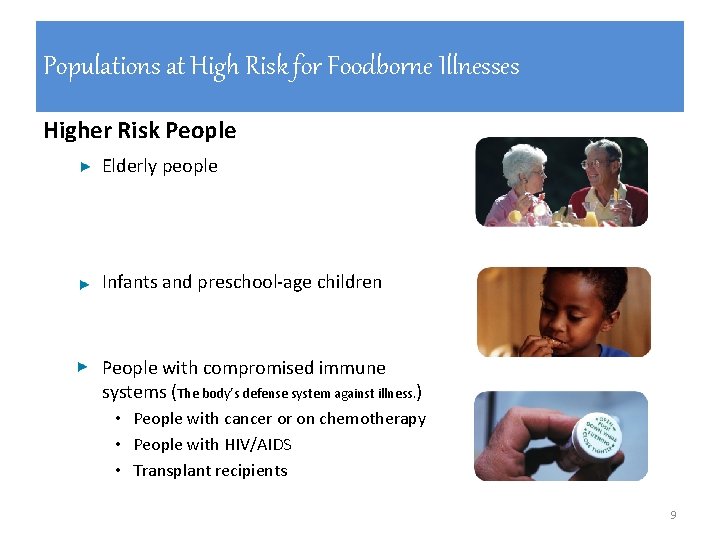 Populations at High Risk for Foodborne Illnesses Higher Risk People – Elderly people – Populations at High Risk for Foodborne Illnesses Higher Risk People – Elderly people –