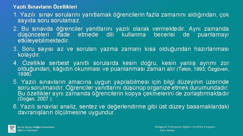 Yazılı Sınavların Özellikleri 1. Yazılı sınav sorularını yanıtlamak öğrencilerin fazla zamanını aldığından, çok sayıda