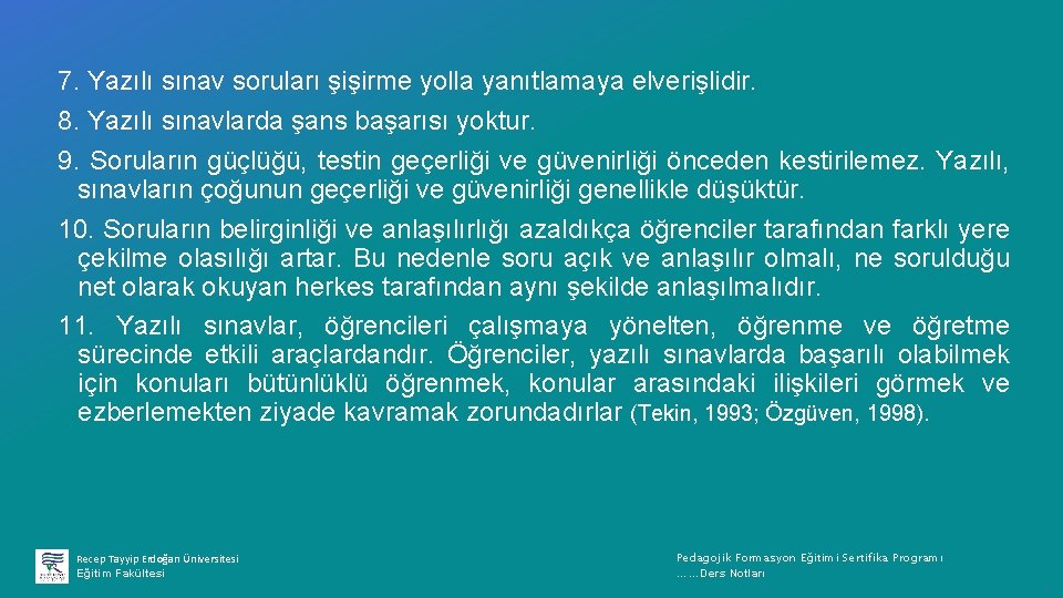 7. Yazılı sınav soruları şişirme yolla yanıtlamaya elverişlidir. 8. Yazılı sınavlarda şans başarısı yoktur.