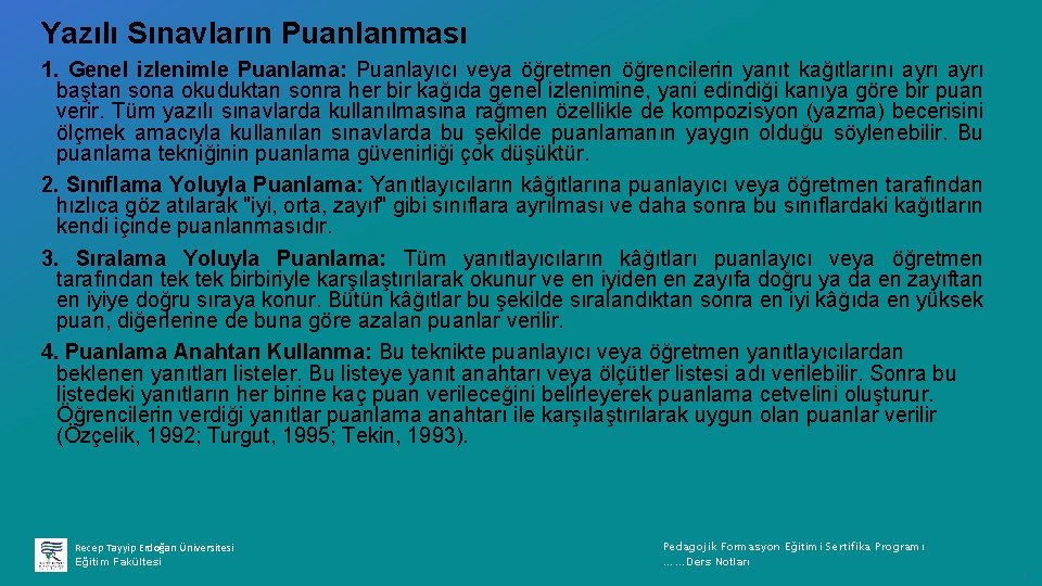 Yazılı Sınavların Puanlanması 1. Genel izlenimle Puanlama: Puanlayıcı veya öğretmen öğrencilerin yanıt kağıtlarını ayrı