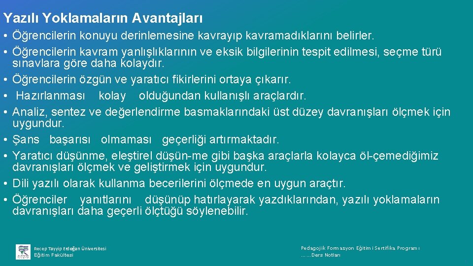 Yazılı Yoklamaların Avantajları • Öğrencilerin konuyu derinlemesine kavrayıp kavramadıklarını belirler. • Öğrencilerin kavram yanlışlıklarının