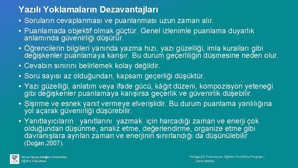 Yazılı Yoklamaların Dezavantajları • Soruların cevaplanması ve puanlanması uzun zaman alır. • Puanlamada objektif