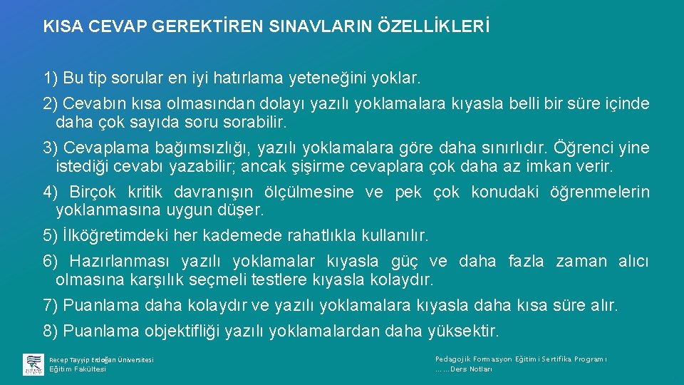 KISA CEVAP GEREKTİREN SINAVLARIN ÖZELLİKLERİ 1) Bu tip sorular en iyi hatırlama yeteneğini yoklar.