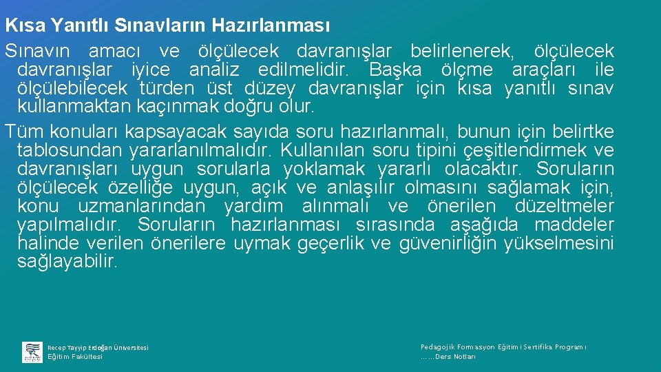 Kısa Yanıtlı Sınavların Hazırlanması Sınavın amacı ve ölçülecek davranışlar belirlenerek, ölçülecek davranışlar iyice analiz