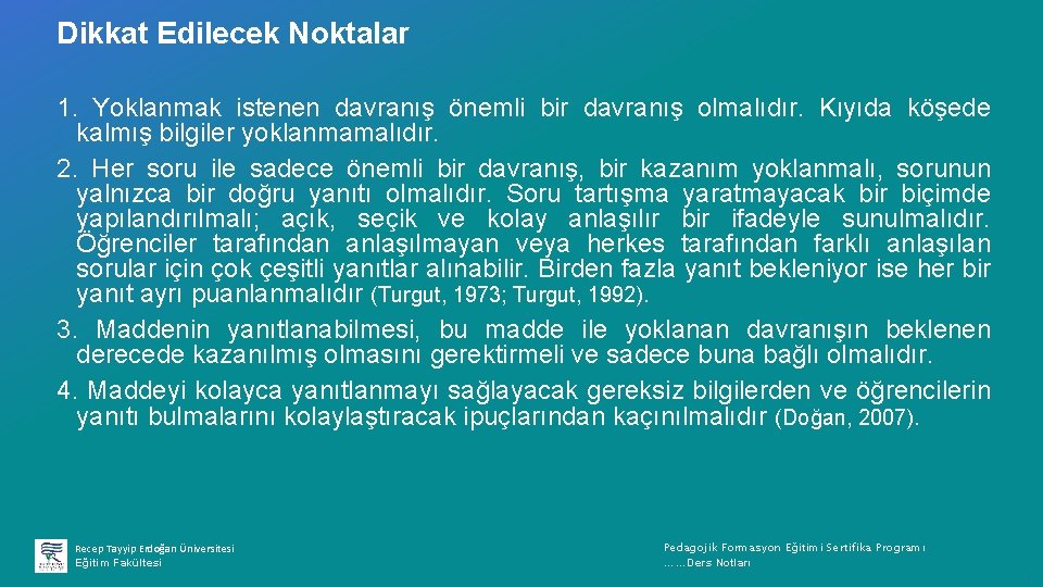 Dikkat Edilecek Noktalar 1. Yoklanmak istenen davranış önemli bir davranış olmalıdır. Kıyıda köşede kalmış
