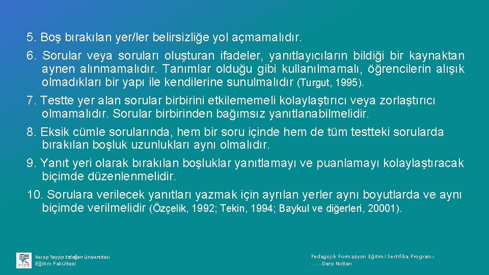 5. Boş bırakılan yer/ler belirsizliğe yol açmamalıdır. 6. Sorular veya soruları oluşturan ifadeler, yanıtlayıcıların