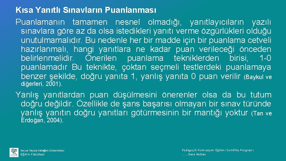 Kısa Yanıtlı Sınavların Puanlanması Puanlamanın tamamen nesnel olmadığı, yanıtlayıcıların yazılı sınavlara göre az da