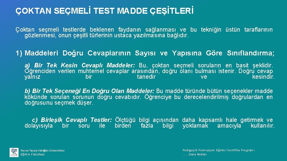 ÇOKTAN SEÇMELİ TEST MADDE ÇEŞİTLERİ Çoktan seçmeli testlerde beklenen faydanın sağlanması ve bu tekniğin