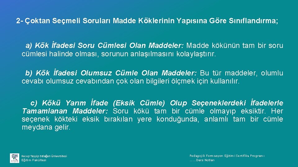 2 - Çoktan Seçmeli Soruları Madde Köklerinin Yapısına Göre Sınıflandırma; a) Kök İfadesi Soru
