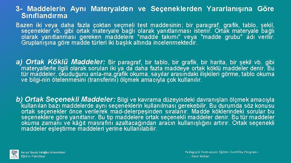 3 - Maddelerin Aynı Materyalden ve Seçeneklerden Yararlanışına Göre Sınıflandırma Bazen iki veya daha