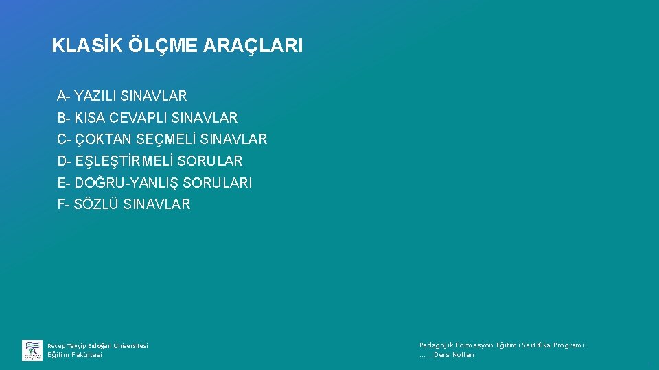 KLASİK ÖLÇME ARAÇLARI A YAZILI SINAVLAR B KISA CEVAPLI SINAVLAR C ÇOKTAN SEÇMELİ SINAVLAR
