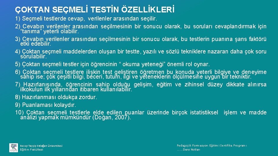 ÇOKTAN SEÇMELİ TESTİN ÖZELLİKLERİ 1) Seçmeli testlerde cevap, verilenler arasından seçilir. 2) Cevabın verilenler