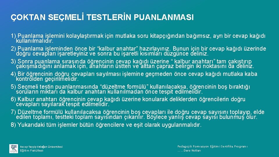 ÇOKTAN SEÇMELİ TESTLERİN PUANLANMASI 1) Puanlama işlemini kolaylaştırmak için mutlaka soru kitapçığından bağımsız, ayrı