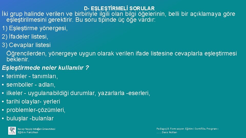 D- EŞLEŞTİRMELİ SORULAR İki grup halinde verilen ve birbiriyle ilgili olan bilgi öğelerinin, belli
