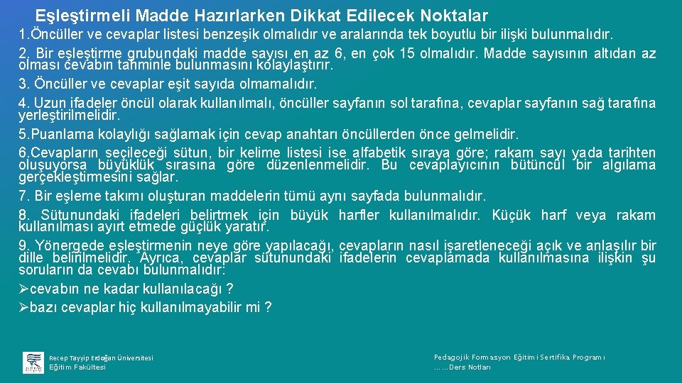 Eşleştirmeli Madde Hazırlarken Dikkat Edilecek Noktalar 1. Öncüller ve cevaplar listesi benzeşik olmalıdır ve