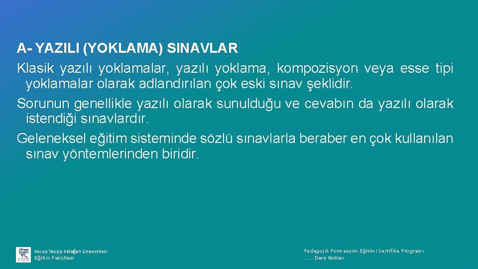 A- YAZILI (YOKLAMA) SINAVLAR Klasik yazılı yoklamalar, yazılı yoklama, kompozisyon veya esse tipi yoklamalar