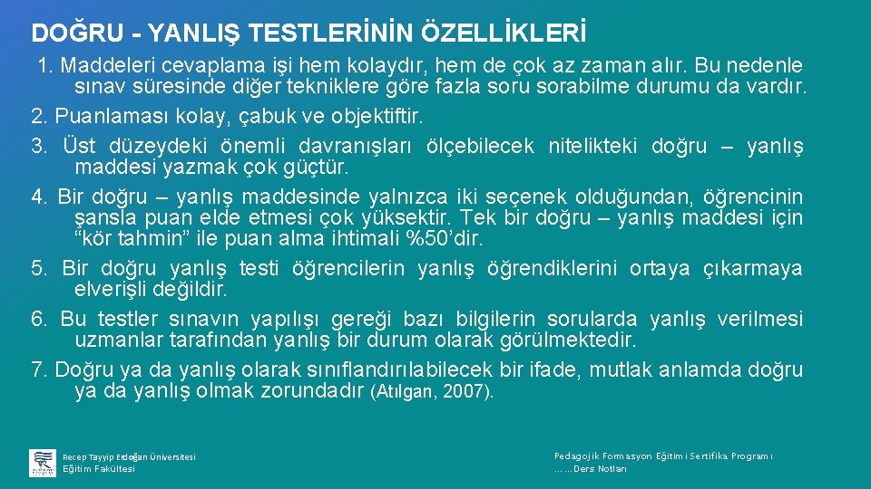 DOĞRU - YANLIŞ TESTLERİNİN ÖZELLİKLERİ 1. Maddeleri cevaplama işi hem kolaydır, hem de çok
