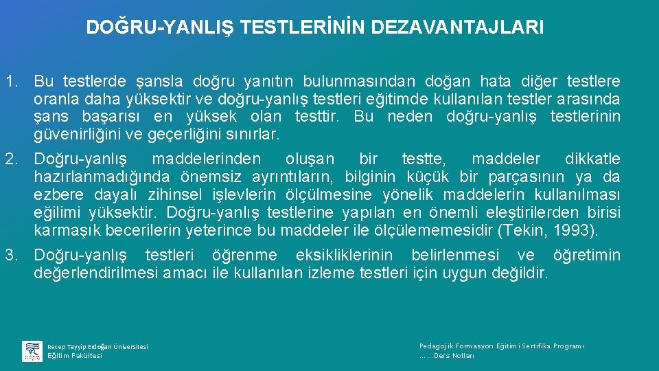 DOĞRU-YANLIŞ TESTLERİNİN DEZAVANTAJLARI 1. Bu testlerde şansla doğru yanıtın bulunmasından doğan hata diğer testlere