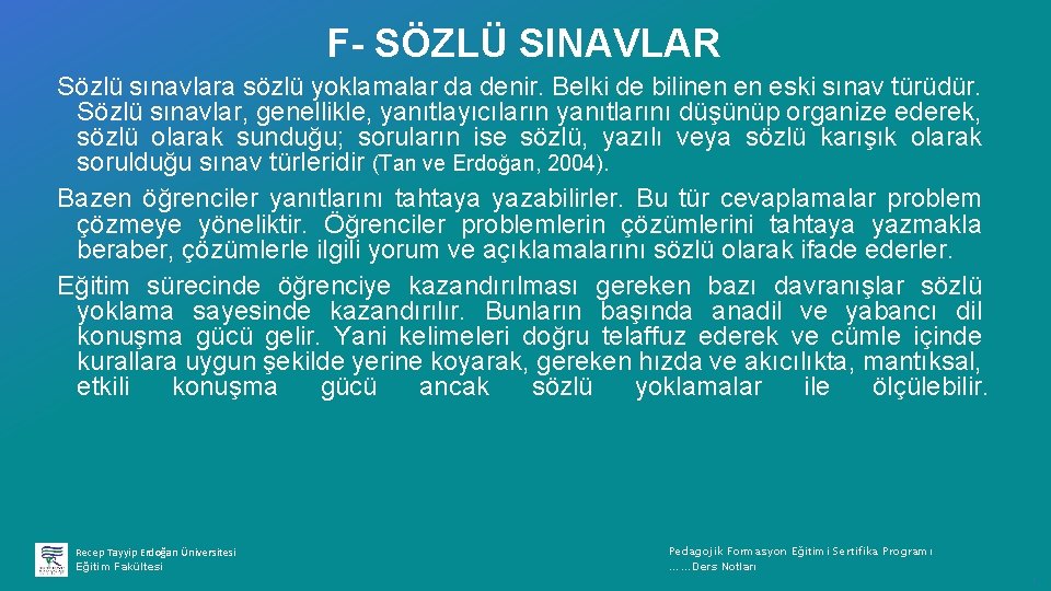 F- SÖZLÜ SINAVLAR Sözlü sınavlara sözlü yoklamalar da denir. Belki de bilinen en eski