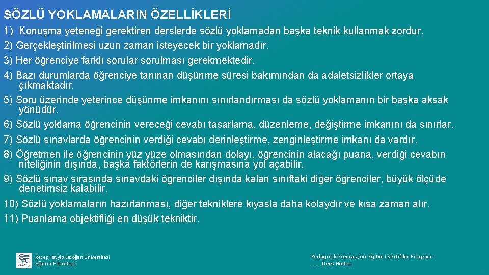 SÖZLÜ YOKLAMALARIN ÖZELLİKLERİ 1) Konuşma yeteneği gerektiren derslerde sözlü yoklamadan başka teknik kullanmak zordur.
