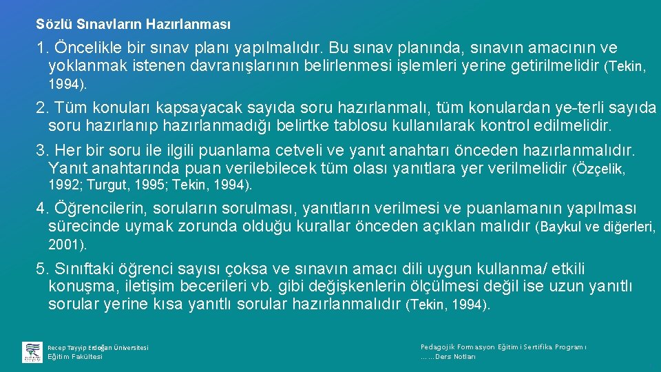 Sözlü Sınavların Hazırlanması 1. Öncelikle bir sınav planı yapılmalıdır. Bu sınav planında, sınavın amacının