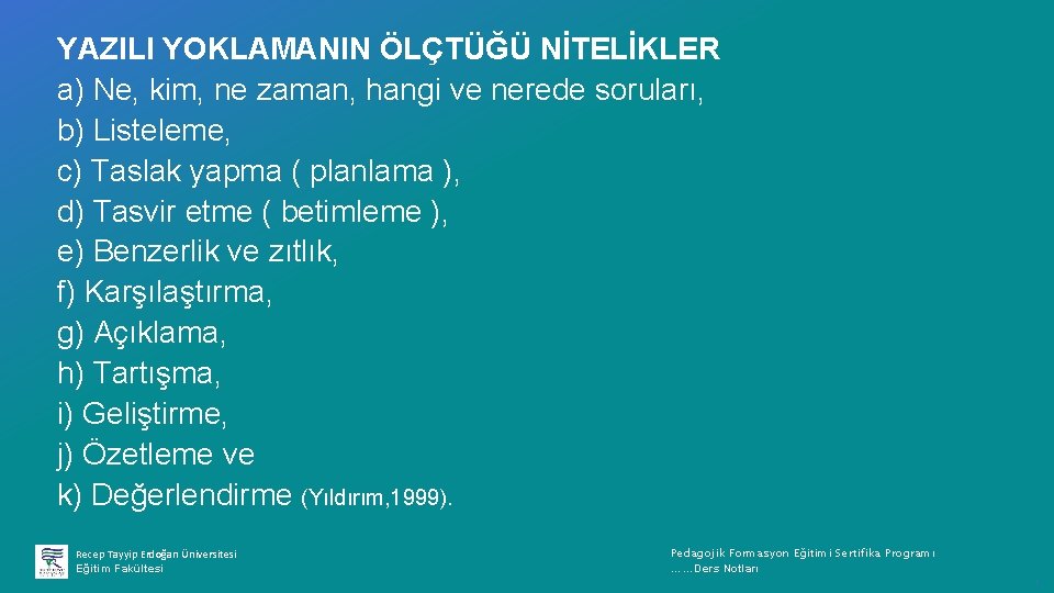 YAZILI YOKLAMANIN ÖLÇTÜĞÜ NİTELİKLER a) Ne, kim, ne zaman, hangi ve nerede soruları, b)