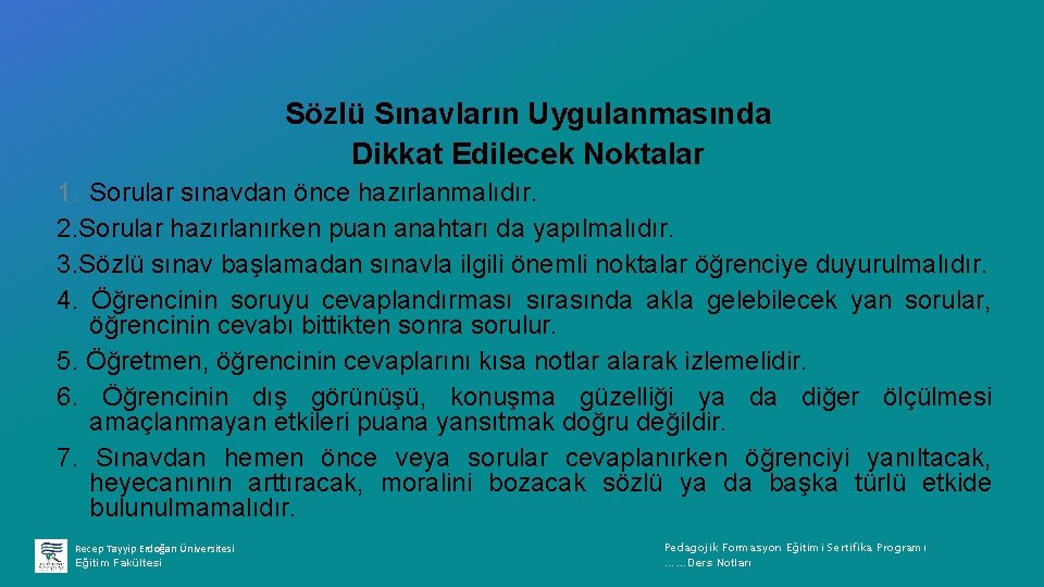 Sözlü Sınavların Uygulanmasında Dikkat Edilecek Noktalar 1. Sorular sınavdan önce hazırlanmalıdır. 2. Sorular hazırlanırken