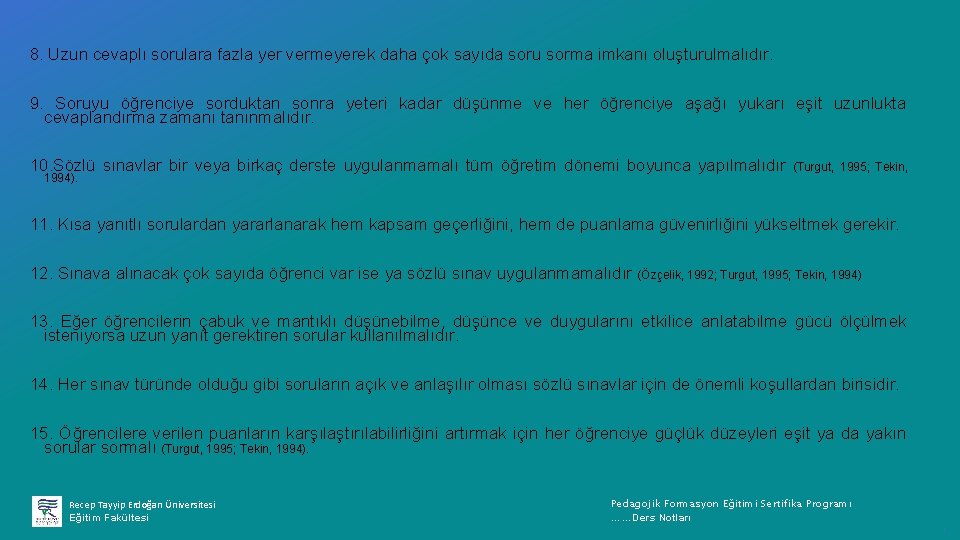8. Uzun cevaplı sorulara fazla yer vermeyerek daha çok sayıda soru sorma imkanı oluşturulmalıdır.