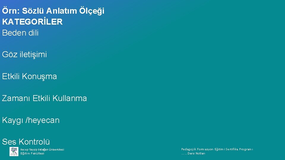 Örn: Sözlü Anlatım Ölçeği KATEGORİLER Beden dili Göz iletişimi Etkili Konuşma Zamanı Etkili Kullanma