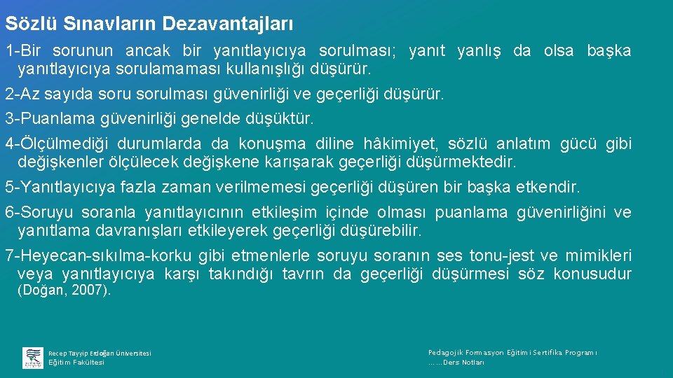 Sözlü Sınavların Dezavantajları 1 Bir sorunun ancak bir yanıtlayıcıya sorulması; yanıt yanlış da olsa