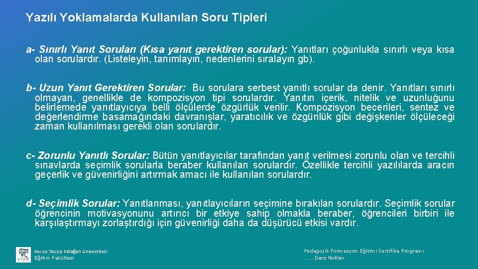 Yazılı Yoklamalarda Kullanılan Soru Tipleri a- Sınırlı Yanıt Soruları (Kısa yanıt gerektiren sorular): Yanıtları
