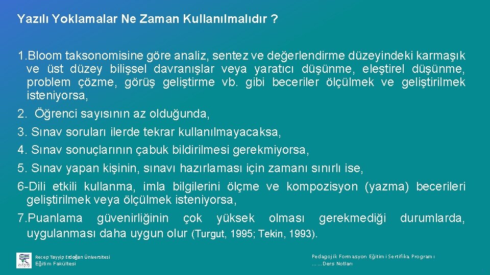 Yazılı Yoklamalar Ne Zaman Kullanılmalıdır ? 1. Bloom taksonomisine göre analiz, sentez ve değerlendirme