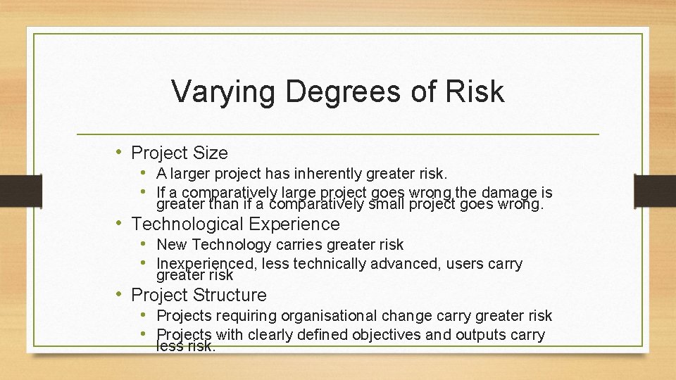 Varying Degrees of Risk • Project Size • A larger project has inherently greater