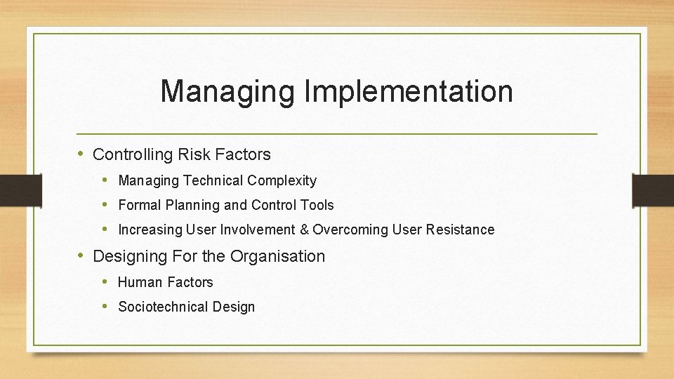 Managing Implementation • Controlling Risk Factors • Managing Technical Complexity • Formal Planning and