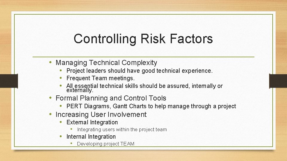 Controlling Risk Factors • Managing Technical Complexity • Project leaders should have good technical