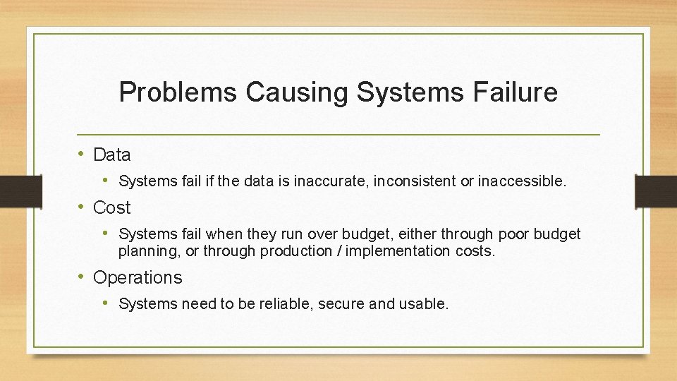 Problems Causing Systems Failure • Data • Systems fail if the data is inaccurate,