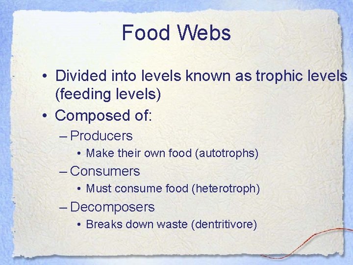 Food Webs • Divided into levels known as trophic levels (feeding levels) • Composed