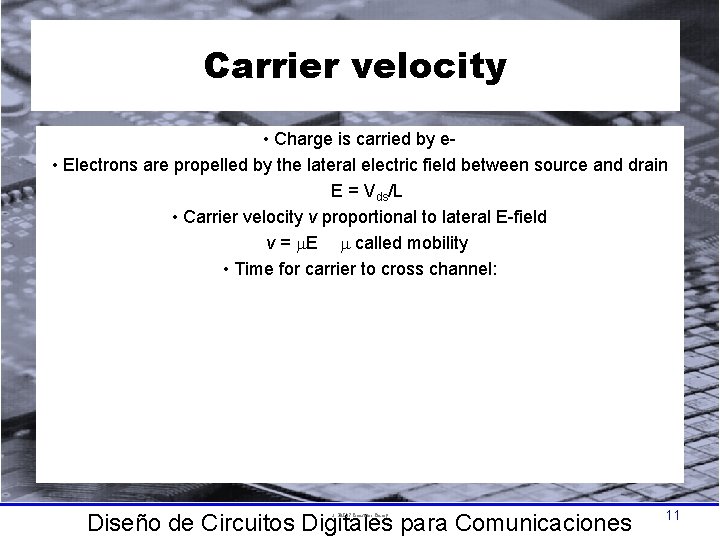 Carrier velocity • Charge is carried by e • Electrons are propelled by the