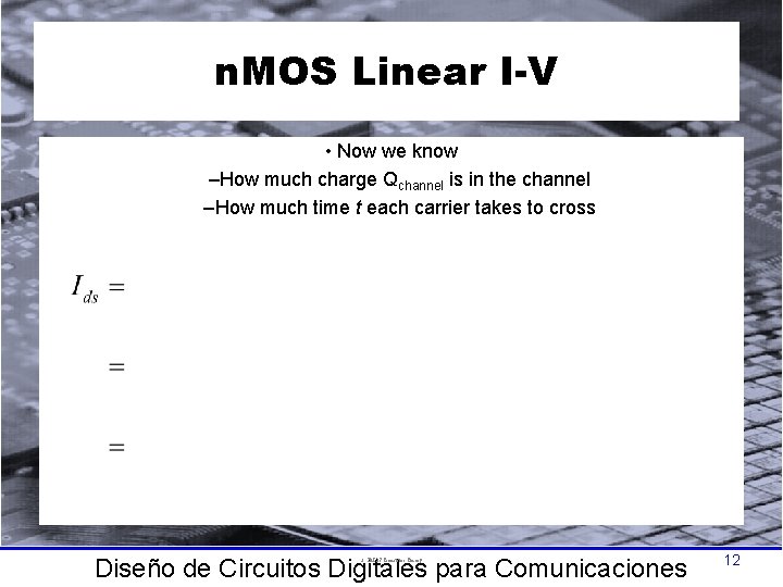 n. MOS Linear I-V • Now we know –How much charge Qchannel is in