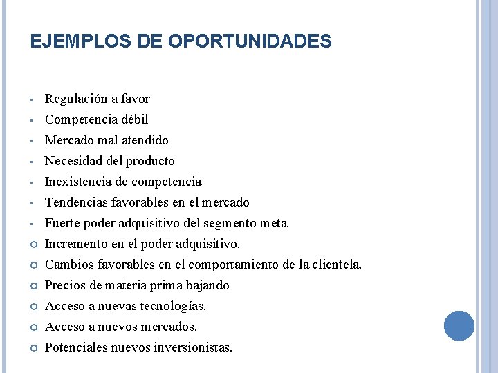 EJEMPLOS DE OPORTUNIDADES • • Regulación a favor Competencia débil Mercado mal atendido Necesidad