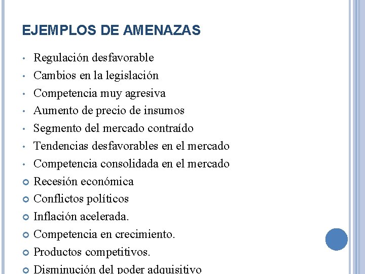 EJEMPLOS DE AMENAZAS Regulación desfavorable • Cambios en la legislación • Competencia muy agresiva