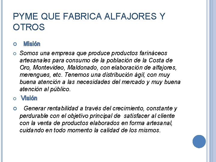 PYME QUE FABRICA ALFAJORES Y OTROS Misión Somos una empresa que productos farináceos artesanales