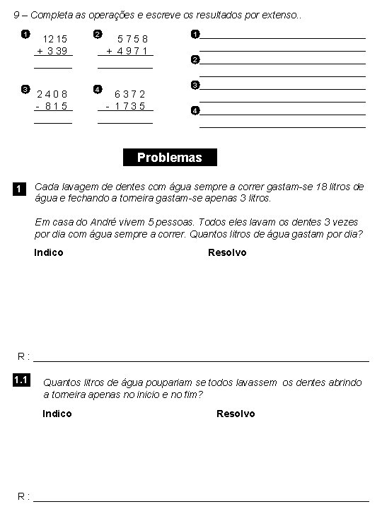 9 – Completa as operações e escreve os resultados por extenso. . 1 3