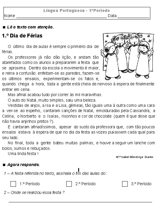 Língua Portuguesa - 1ºPeríodo Nome ____________________ Data _______ Lê o texto com atenção. 1.