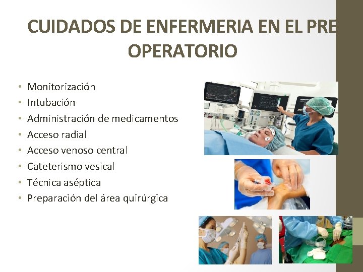 CUIDADOS DE ENFERMERIA EN EL PRE OPERATORIO • • Monitorización Intubación Administración de medicamentos