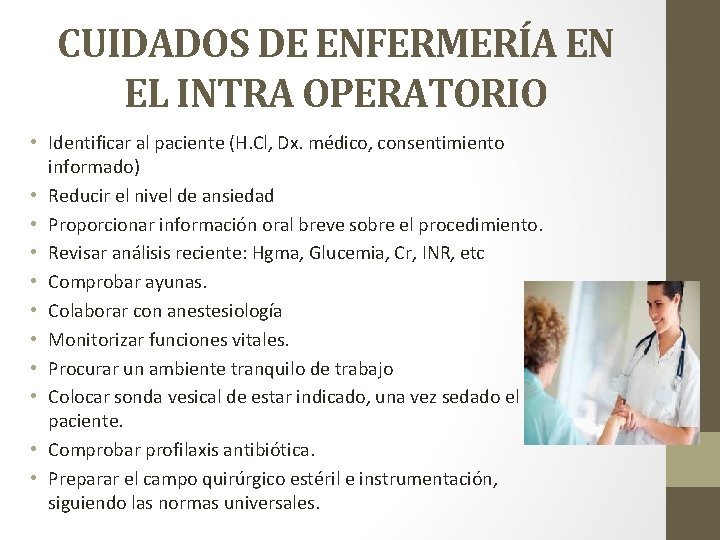 CUIDADOS DE ENFERMERÍA EN EL INTRA OPERATORIO • Identificar al paciente (H. Cl, Dx.