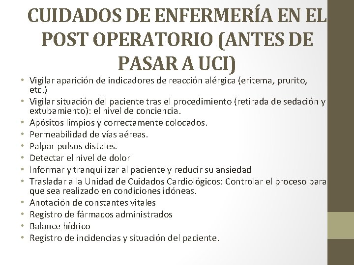 CUIDADOS DE ENFERMERÍA EN EL POST OPERATORIO (ANTES DE PASAR A UCI) • Vigilar